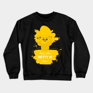 Keep calm, betty is here Crewneck Sweatshirt